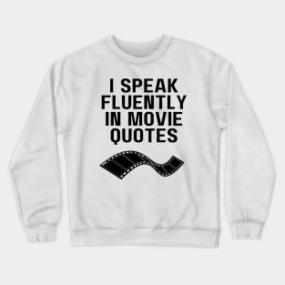 I Speak Fluently In Movie Quotes Crewneck Sweatshirt